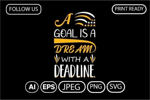 A Goal Is a Dream with a Deadline
