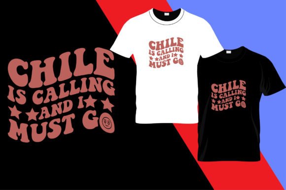 Chile is Calling and Must Go T-shirt
