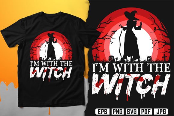 I m with the Witch T-Shirt Design Vector
