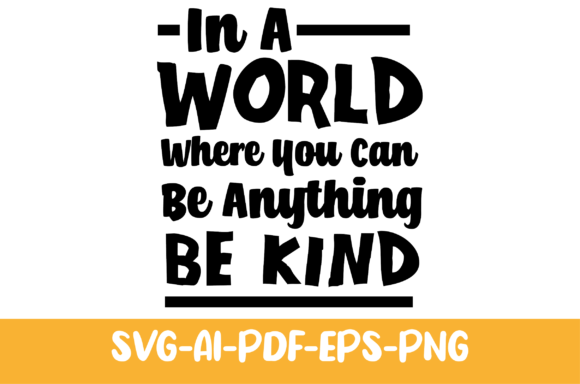 In a World Where You Can Be Anything, Be Kind