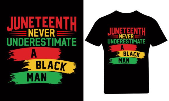 Juneteenth Never Underestimate a Black Man