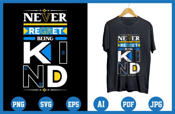 Never Regret Being Kind Quotes T Shirt
