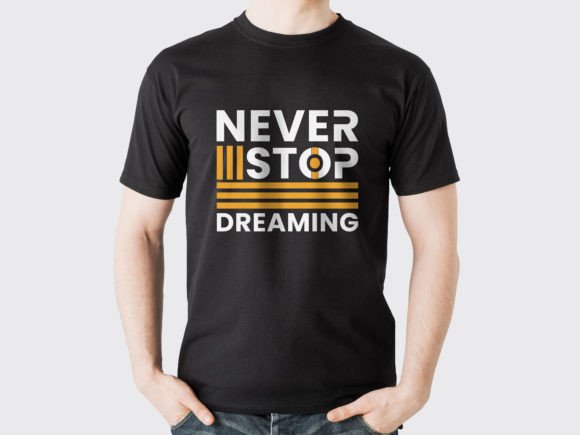 Never Stop Dreaming T-shirt Design